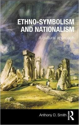 Ethno-symbolism and Nationalism: A Cultural Approach