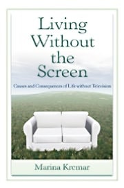 Living Without the Screen: Causes and Consequences of Life Without Television