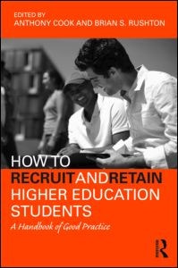 How to Recruit and Retain Higher Education Students: A Handbook of Good Practice