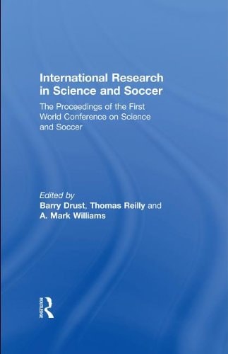International Research in Science and Soccer: The Proceedings of the First World Conference on Science and Soccer