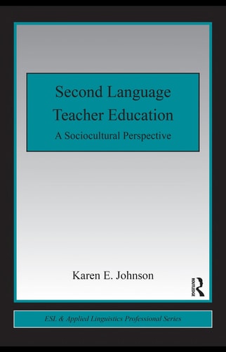 Second Language Teacher Education: A Sociocultural Perspective