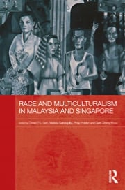 Race and Multiculturalism in Malaysia and Singapore