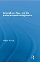 Colonialism, Race, And The French Romantic Imagination