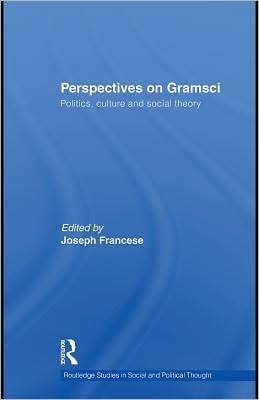 Perspectives on Gramsci: Politics, Culture and Social Theory