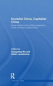 Socialist China, Capitalist China: Social Tension and Political Adaptation Under Economic Globalization