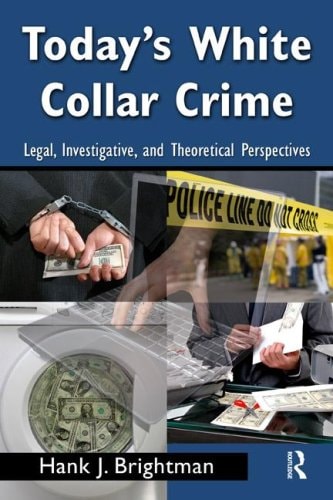 Today's White-Collar Crime: Legal, Investigative, and Theoretical Perspectives
