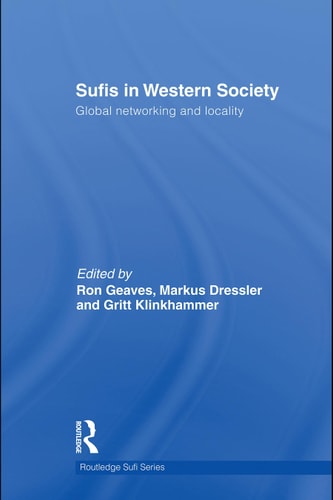 Sufis in Western Society: Global Networking and Locality