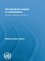 The Gendered Impacts of Liberalization: Towards Embedded Liberalism?