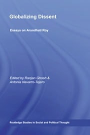 Globalizing Dissent: Essays on Arundhati Roy