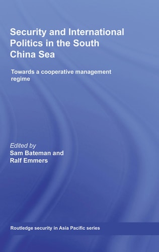 Security and International Politics in the South China Sea: Towards a Cooperative Management Regime