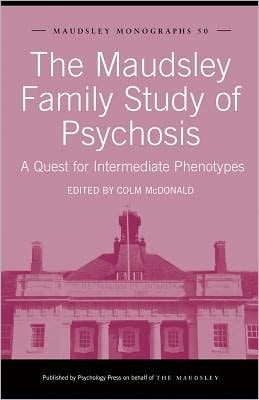 Maudsley Family Study of Psychosis: A Quest for Intermediate Phenotypes