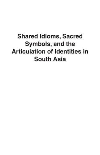 Shared Idioms, Sacred Symbols, And The Articulation Of Identities In South Asia