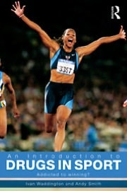 An Introduction to Drugs in Sport: Addicted to Winning?