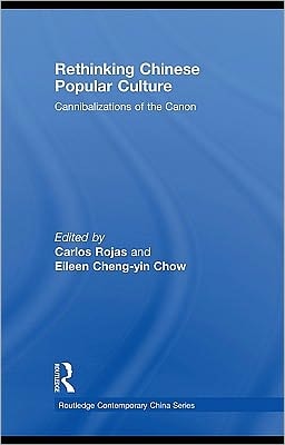 Rethinking Chinese Popular Culture: Cannibalizations of the Canon
