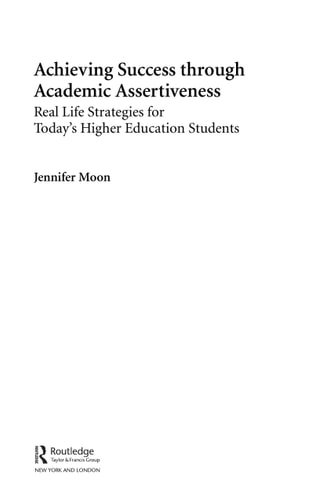 Achieving Success Through Academic Assertiveness: Real Life Strategies for Today's Higher Education Students