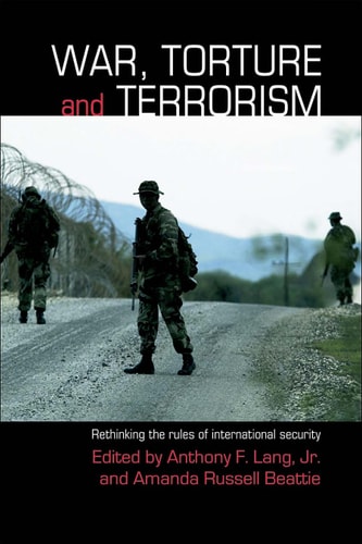 War, Torture, and Terrorism: Rethinking the Rules of International Security