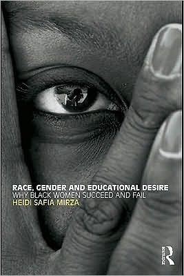 Race, Gender and Educational Desire: Why Black Women Succeed and Fail