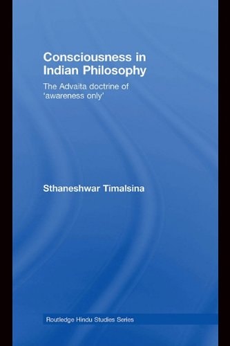 Consciousness in Indian Philosophy: The Advaita Doctrine of 'Awareness Only'