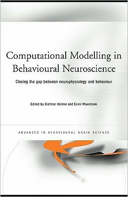 Computational Modelling in Behavioural Neuroscience: Closing the Gap Between Neurophysiology and Behaviour