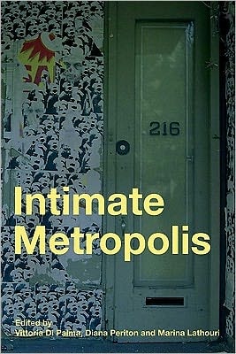 Intimate Metropolis: Urban Subjects In The Modern City