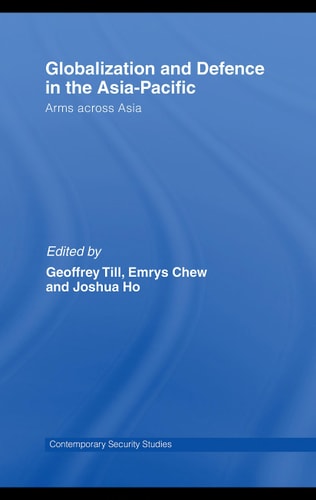 Globalisation and Defence in the Asia-Pacific: Arms Across Asia