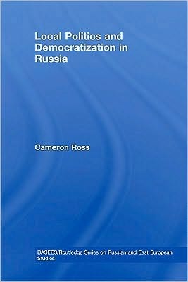 Local Politics and Democratization in Russia