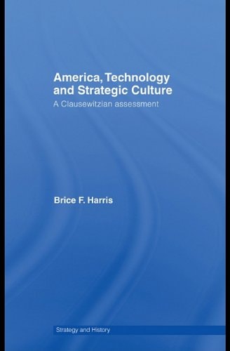 America, Technology, and Strategic Culture: A Clausewitzian Assessment
