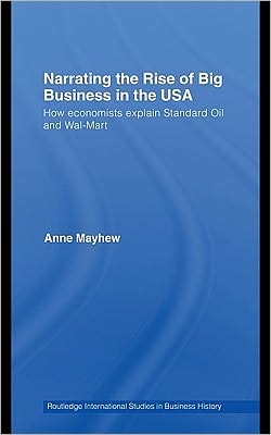 Narrating the Rise of Big Business in the USA: How Economists Explain Standard Oil and Wal-Mart