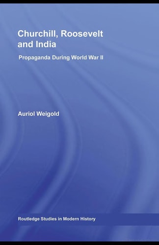 Churchill, Roosevelt, and India: Propaganda During World War II