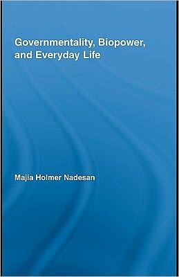 Governmentality, Biopower, and Everyday Life