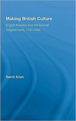 Making British Culture: English Readers and the Scottish Enlightenment, 1740-1830