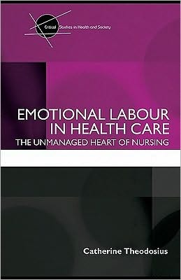 Emotional Labour In Health Care: The Unmanaged Heart Of Nursing