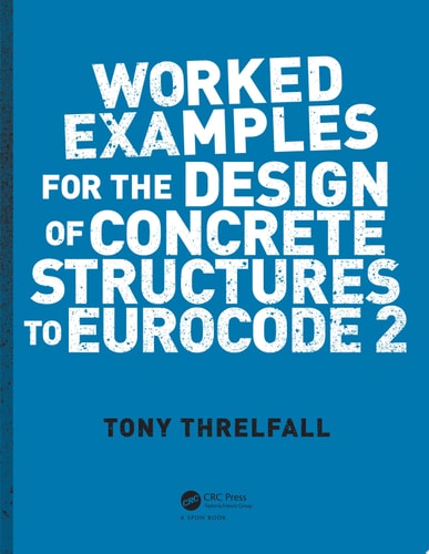 Worked Examples for the Design of Concrete Structures to Eurocode 2