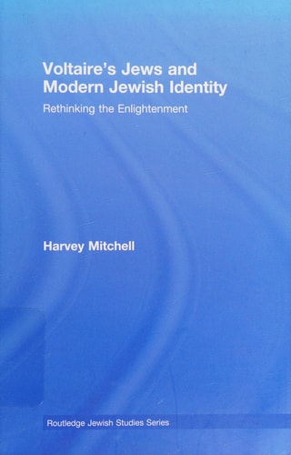 Voltaire's Jews and Modern Jewish Identity: Rethinking the Enlightenment