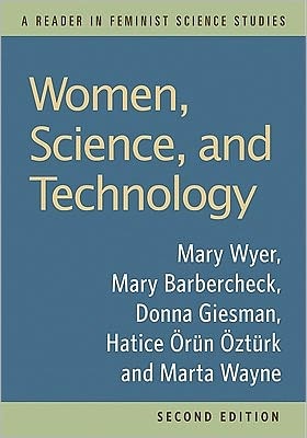 Women, Science, and Technology: A Reader in Feminist Science Studies