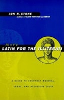 More Latin for the Illiterati: A Guide to Medical, Legal and Religious Latin