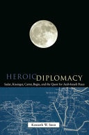 Heroic Diplomacy: Sadat, Kissinger, Carter, Begin and the Quest for Arab-Israeli Peace