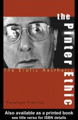 The Pinter Ethic: The Erotic Aesthetic