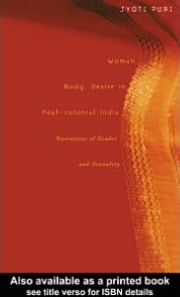 Woman, Body, Desire in Post-Colonial India: Narratives of Gender and Sexuality