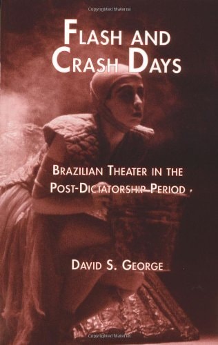 Flash and Crash Days: Brazilian Theater in the Post-Dictatorship Period
