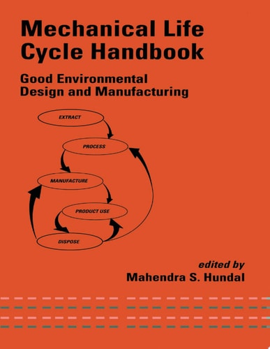 Mechanical Life Cycle Handbook: Good Environmental Design and Manufacturing