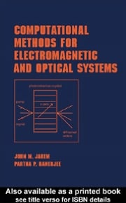 Computational Methods for Electromagnetic and Optical Systems