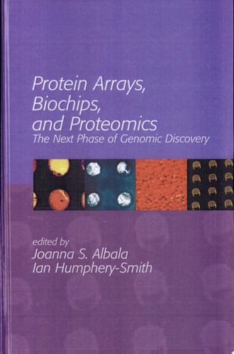 Protein Arrays, Biochips and Proteomics: The Next Phase of Genomic Discovery