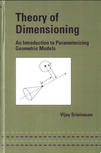 Theory of Dimensioning: An Introduction to Parameterizing Geometric Models