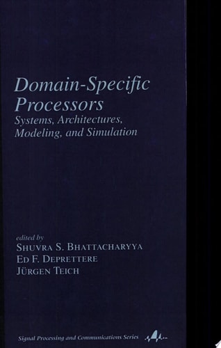 Domain-Specific Processors: Systems, Architectures, Modeling, and Simulation