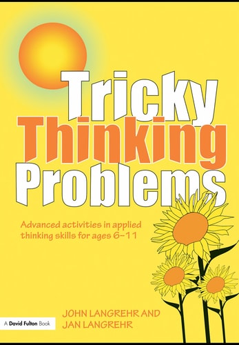 Tricky Thinking Problems: Advanced Activities in Applied Thinking Skills for Ages 6-11