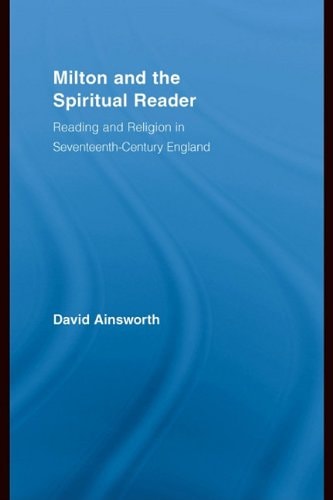 Milton and the Spiritual Reader: Reading and Religion in Seventeenth-Century England