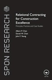 Relational Contracting for Construction Excellence: Principles, Practices and Case Studies