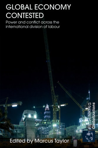 Global Economy Contested: Power and Conflict Across the International Division of Labor