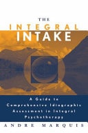Integral Intake: A Guide to Comprehensive Idiographic Assessment in Integral Psychotherapy